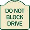 Signmission Designer Series Do Not Block Drive, Tan & Green Heavy-Gauge Aluminum Sign, 18" x 18", TG-1818-24183 A-DES-TG-1818-24183 - alternate 1